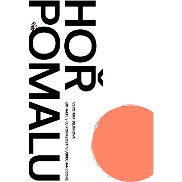 

Hoř pomalu