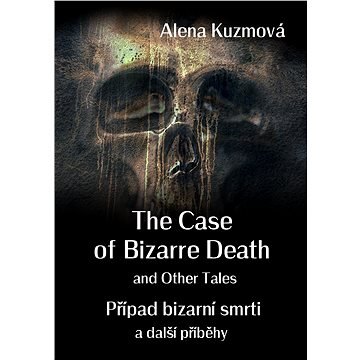 

The Case of Bizarre Death and Other Tales / Případ bizarní smrti a další příběhy