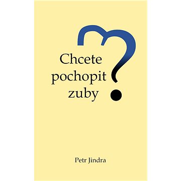 

Chcete pochopit zuby