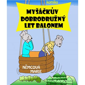 

Myšáčkův dobrodružný let balonem