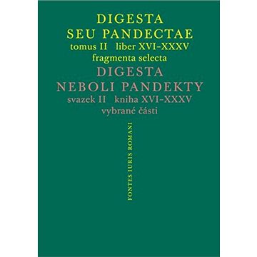 

Digesta seu Pandectae. tomus II. / Digesta neboli Pandekty. svazek II.