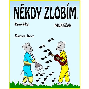 

Někdy zlobím. Myšáček