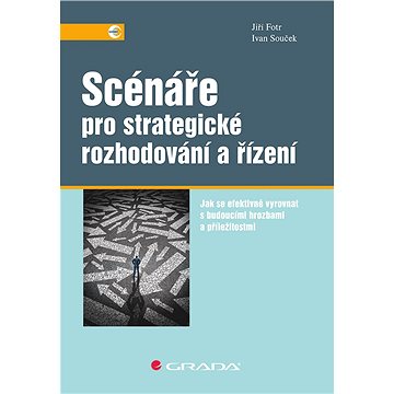 

Scénáře pro strategické rozhodování a řízení