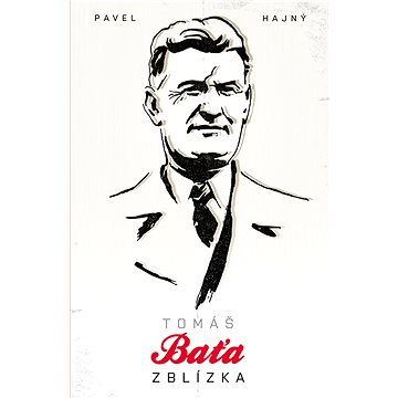 

Tomáš Baťa zblízka