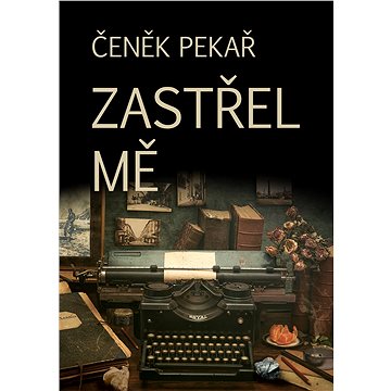

Zastřel mě