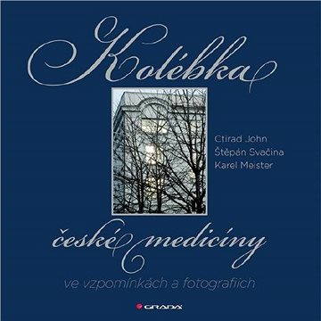 Kolébka české medicíny ve vzpomínkách a fotografiích - Elektronická kniha