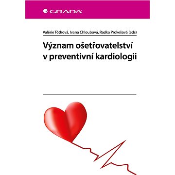 

Význam ošetřovatelství v preventivní kardiologii