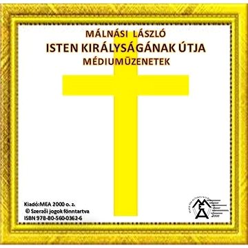 

Isten Királyságának útja – Médiumüzenetek
