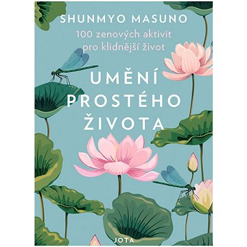 

Umění prostého života: 100 zenových aktivit pro klidnější život