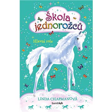 

Škola jednorožců - Hlavní role