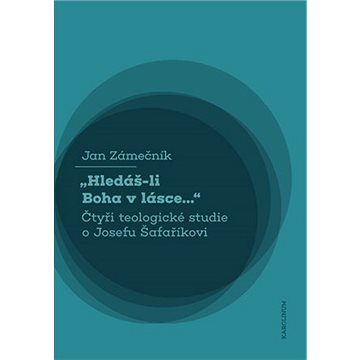 

„Hledáš-li Boha v lásce...“
