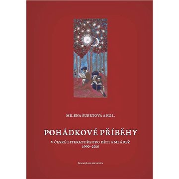 

Pohádkové příběhy v české literatuře pro děti a mládež 1990–2010