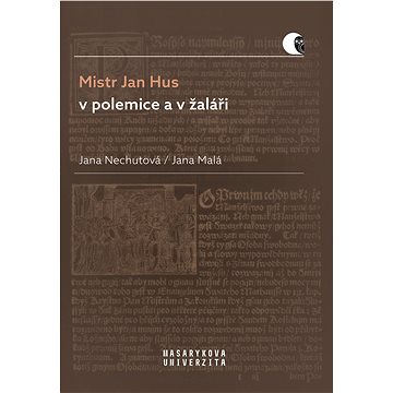 

Mistr Jan Hus v polemice a v žaláři