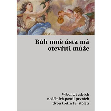 

Bůh mně ústa má otevříti může