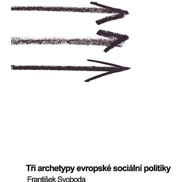 

Tři archetypy evropské sociální politiky