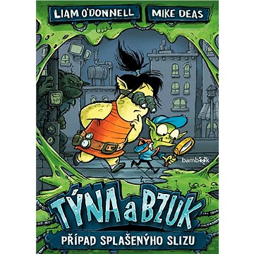 

Týna a Bzuk - Případ splašenýho slizu