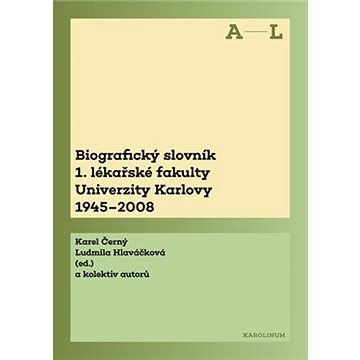 

Biografický slovník 1. lékařské fakulty Univerzity Karlovy 1945-2008