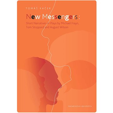 

New Messengers: Short Narratives in Plays by Michael Frayn, Tom Stoppard and August Wilson