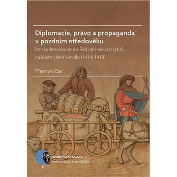 

Diplomacie, právo a propaganda v pozdním středověku