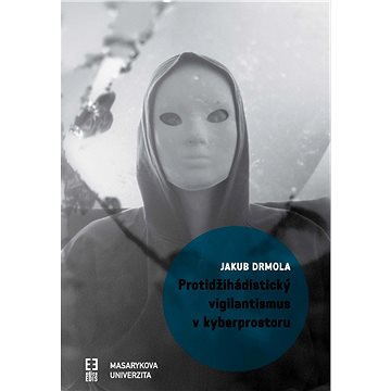 

Protidžihádistický vigilantismus v kyberprostoru