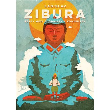 

Pěšky mezi buddhisty a komunisty