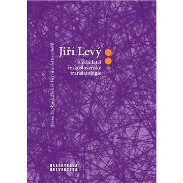 

Jiří Levý: zakladatel československé translatologie