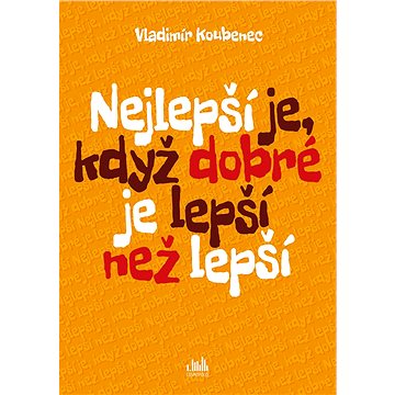 

Nejlepší je, když dobré je lepší než lepší