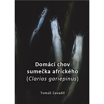 

Domácí chov sumečka afrického (Clarias gariepinus)