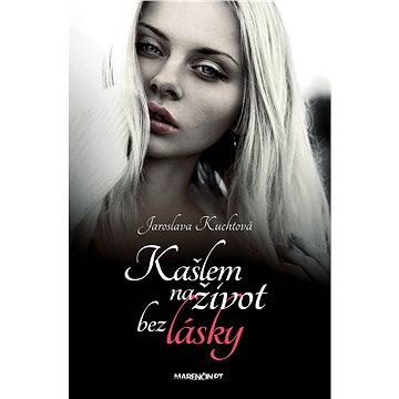 

Kašlem na život bez lásky
