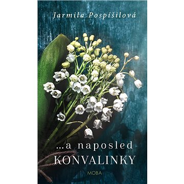 

…a naposled konvalinky