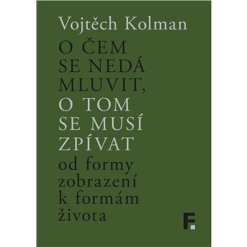 

O čem se nedá mluvit, o tom se musí zpívat