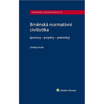 

Brněnská normativní civilistika (postavy - projekty - polemiky)