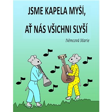 

Jsme kapela myší, ať nás všichni slyší