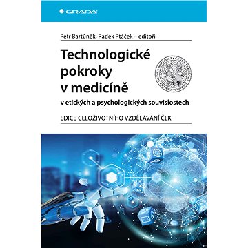 

Technologické pokroky v medicíně v etických a psychologických souvislostech