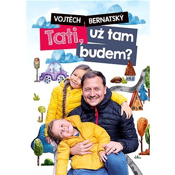 

Vojtěch Bernatský: Tati, už tam budem