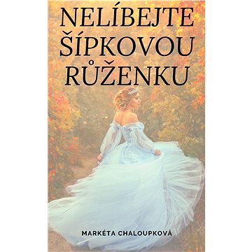 

Nelíbejte Šípkovou Růženku