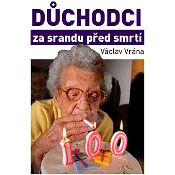 

Důchodci za srandu před smrtí