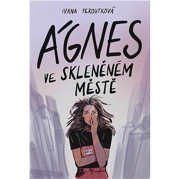 

Ágnes ve skleněném městě