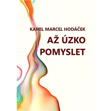 

Až úzko pomyslet