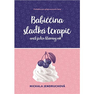 

Babiččina sladká terapie aneb Jeden bláznivý rok