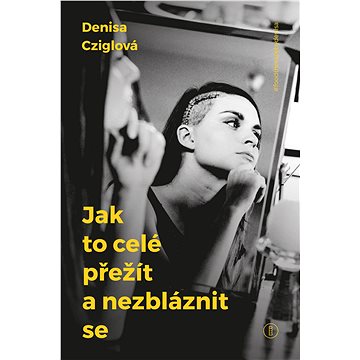 

Jak to celé přežít a nezbláznit se