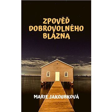

Zpověď dobrovolného blázna