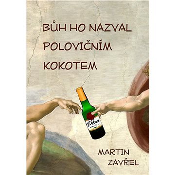

Bůh ho nazval polovičním kokotem