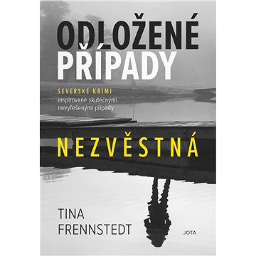 

Odložené případy: Nezvěstná