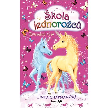 

Škola jednorožců - Kouzelný tým
