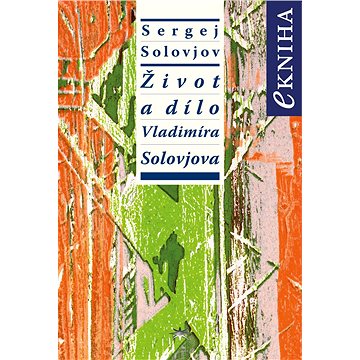 

Život a dílo Vladimíra Solovjova