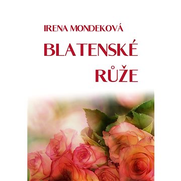 

Blatenské růže