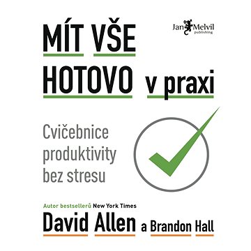 

Mít vše hotovo v praxi