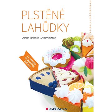 

Plstěné lahůdky