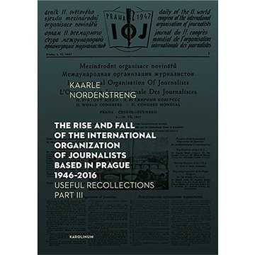 

The Rise and Fall of the International Organization of Journalists Based in Prague 1946 - 2016. Usef